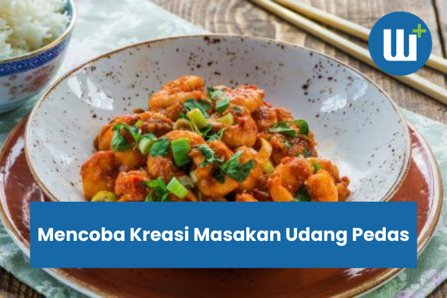 Mencoba Kreasi Masakan Udang Pedas